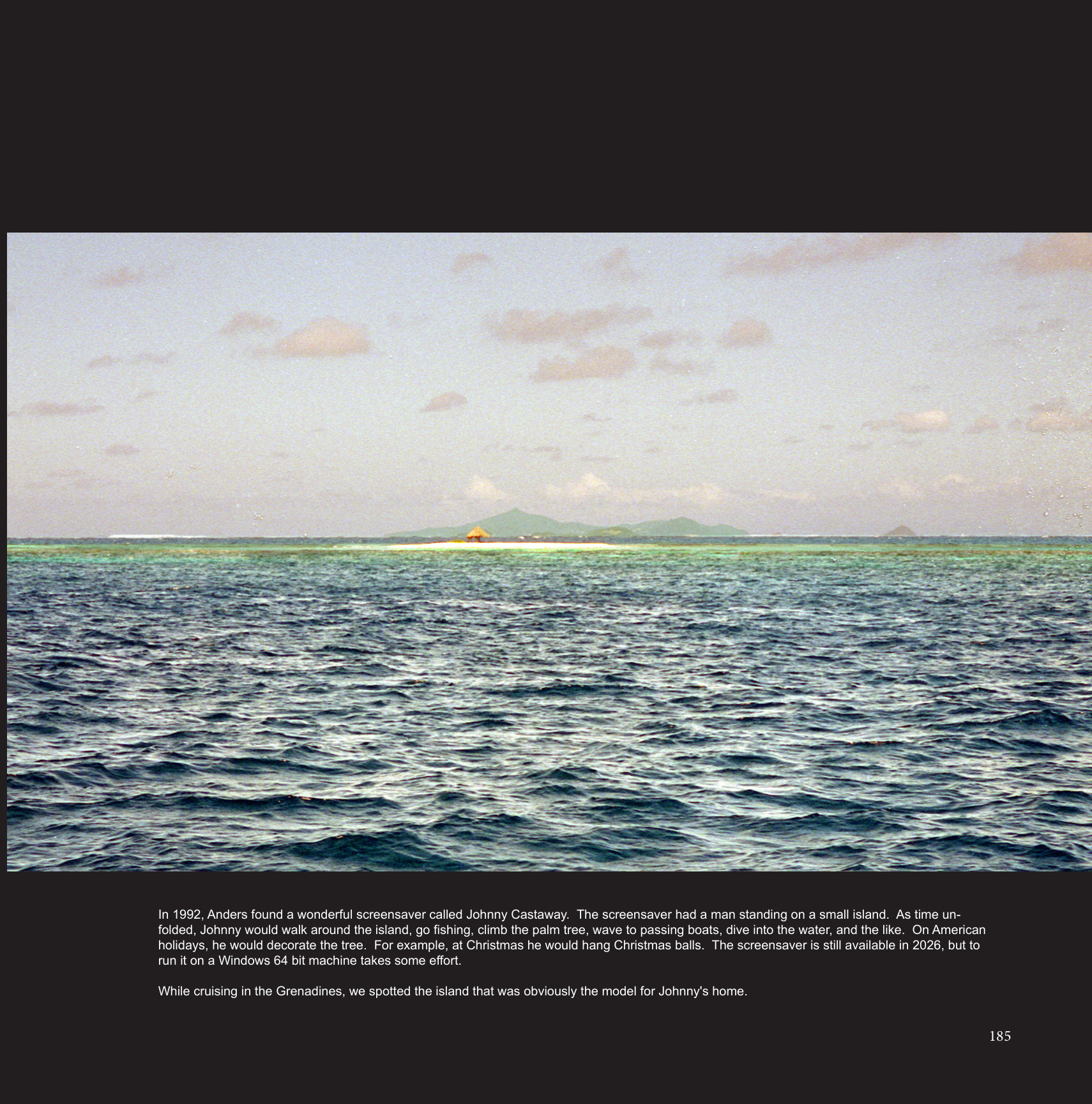 In 1992, Anders found a wonderful screensaver called Johnny Castaway.  The screensaver had a man standing on a small island.  As time un-